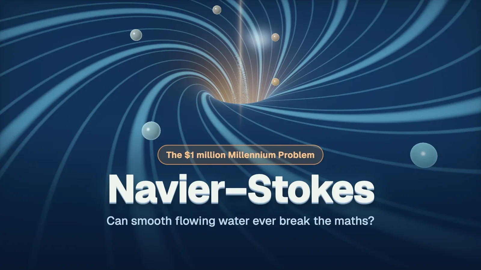 A 3D whirlpool of water spiralling down into a glowing point, under the title Navier–Stokes